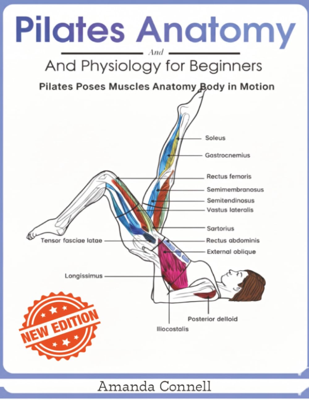 Pilates Anatomy And Physiology for Beginners: Pilates Poses Muscles Anatomy Body in Motion New Edition