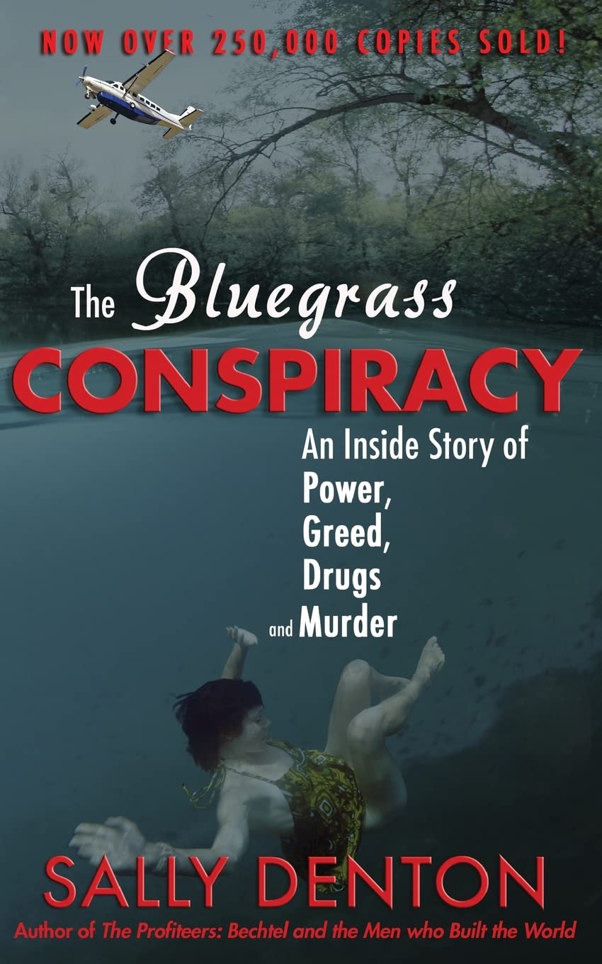 The Bluegrass Conspiracy An Inside Story of Power, Greed, Drugs & Murder Denton, Sally