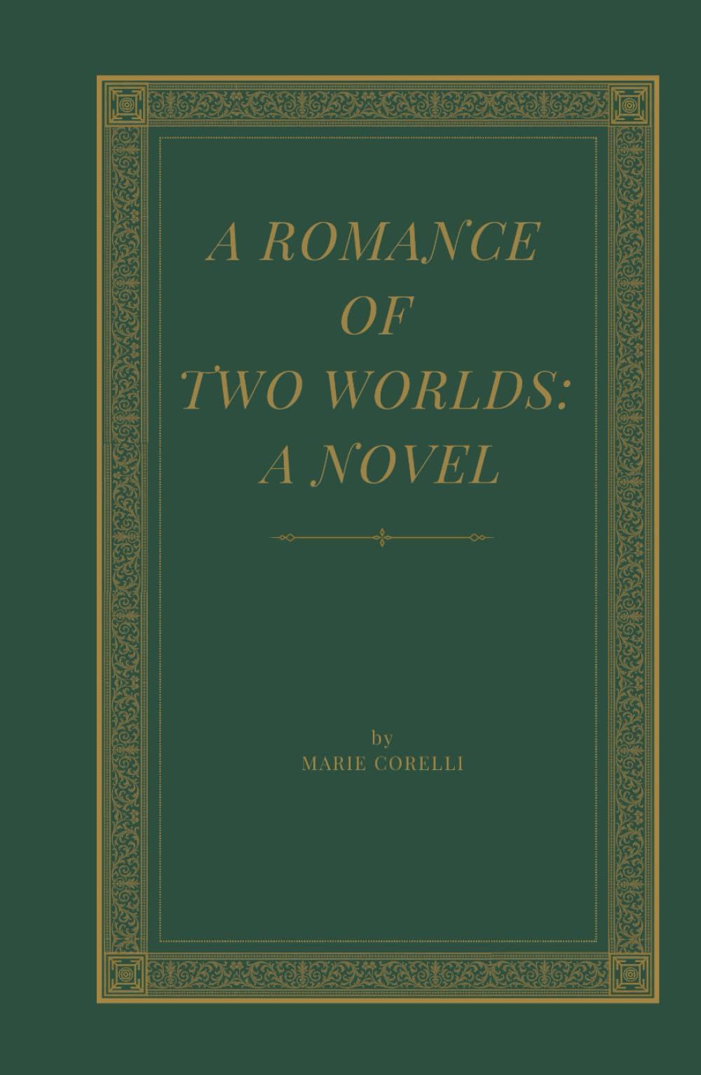 A Romance of Two Worlds: Victorian Spiritual Fiction, Unabridged