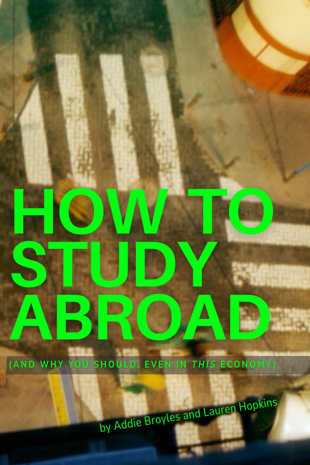 How to Study Abroad: (And Why You Should, Even in This Economy)