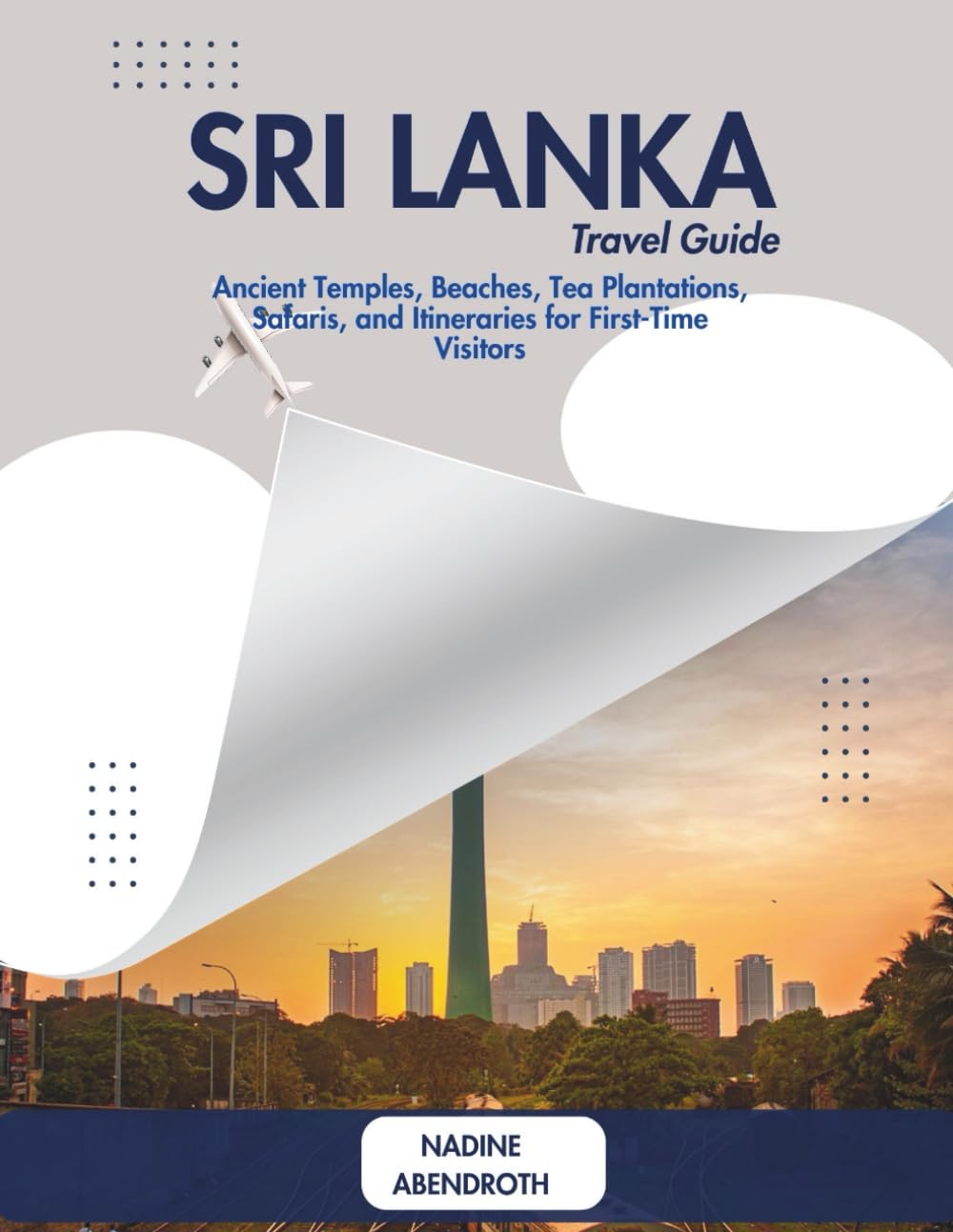 Sri Lanka Travel Guide: Ancient Temples, Beaches, Tea Plantations, Safaris, and Itineraries for First-Time Visitors