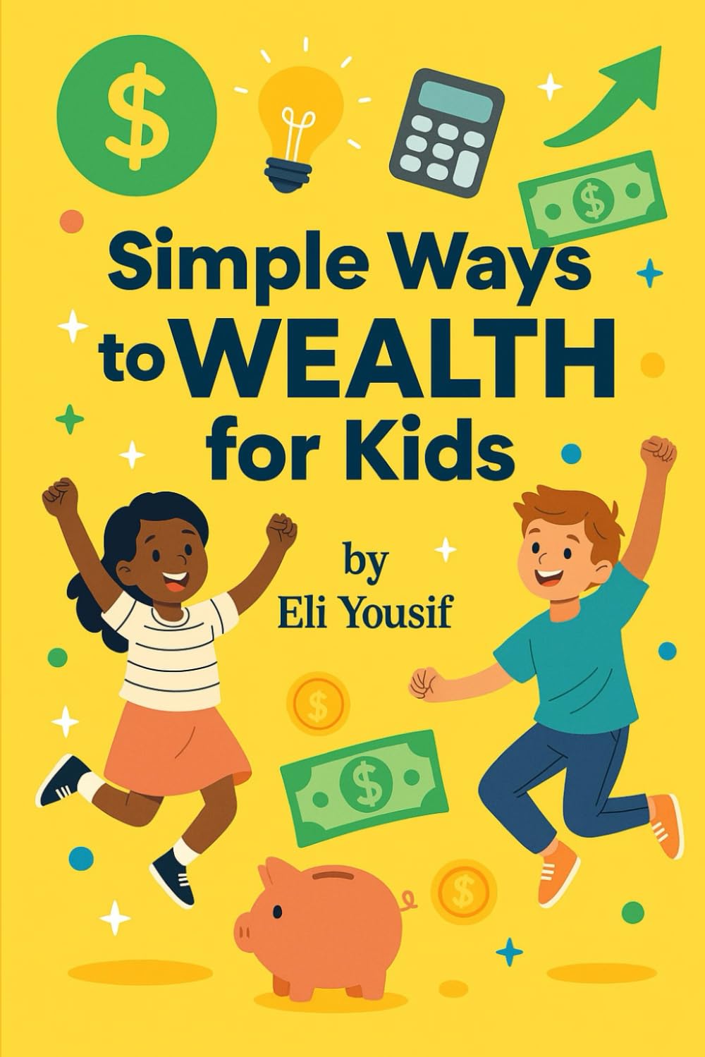 Simple Ways to Wealth for Kids: Smart Money Habits for Young Entrepreneurs