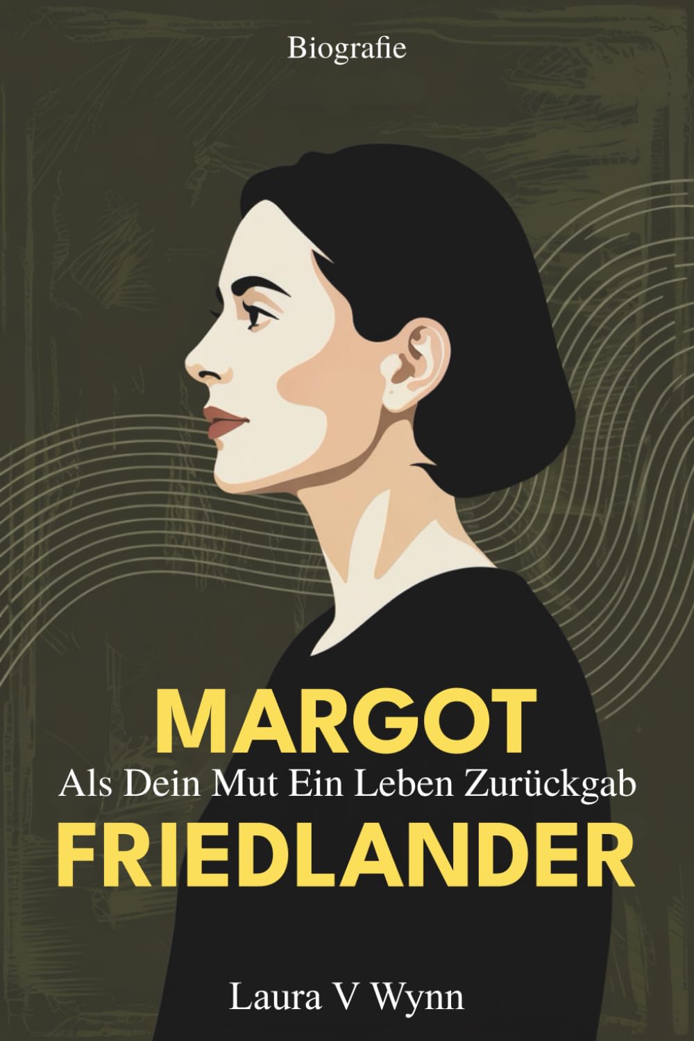 Margot Friedlander Biografie: Als Dein Mut Ein Leben Zurückgab