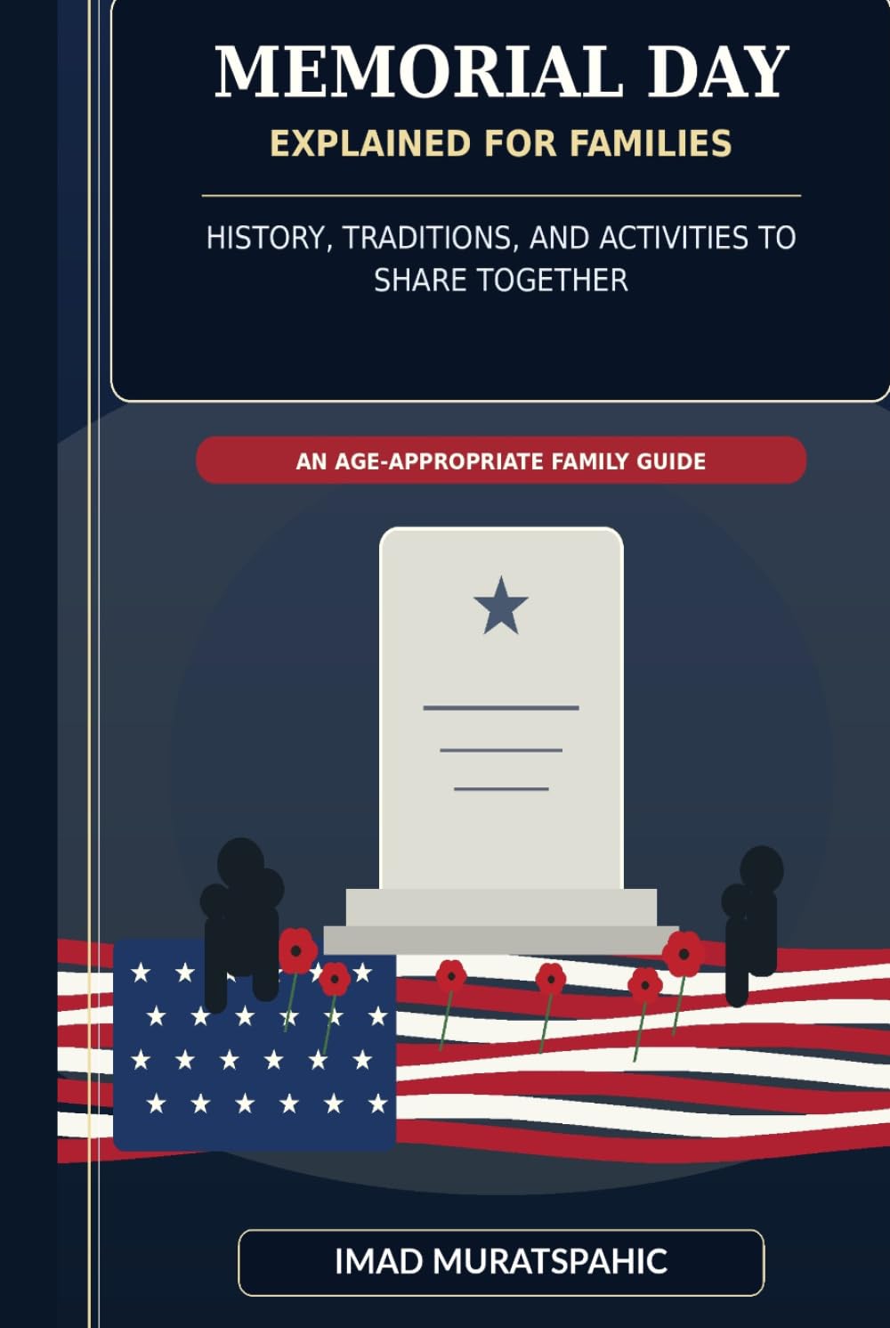 Memorial Day Explained for Families: History, Traditions, and Activities to Share Together