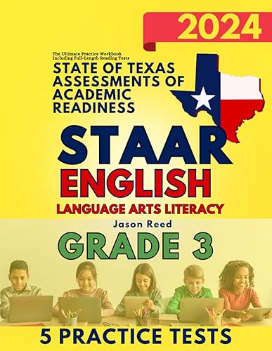 State of Texas Assessments of Academic Readiness (STAAR) Grade 3: English Language Arts Literacy (ELA): The Ultimate Practice Workbook Including Full-Length Reading Tests (STAAR Test Prep Grade 3)
