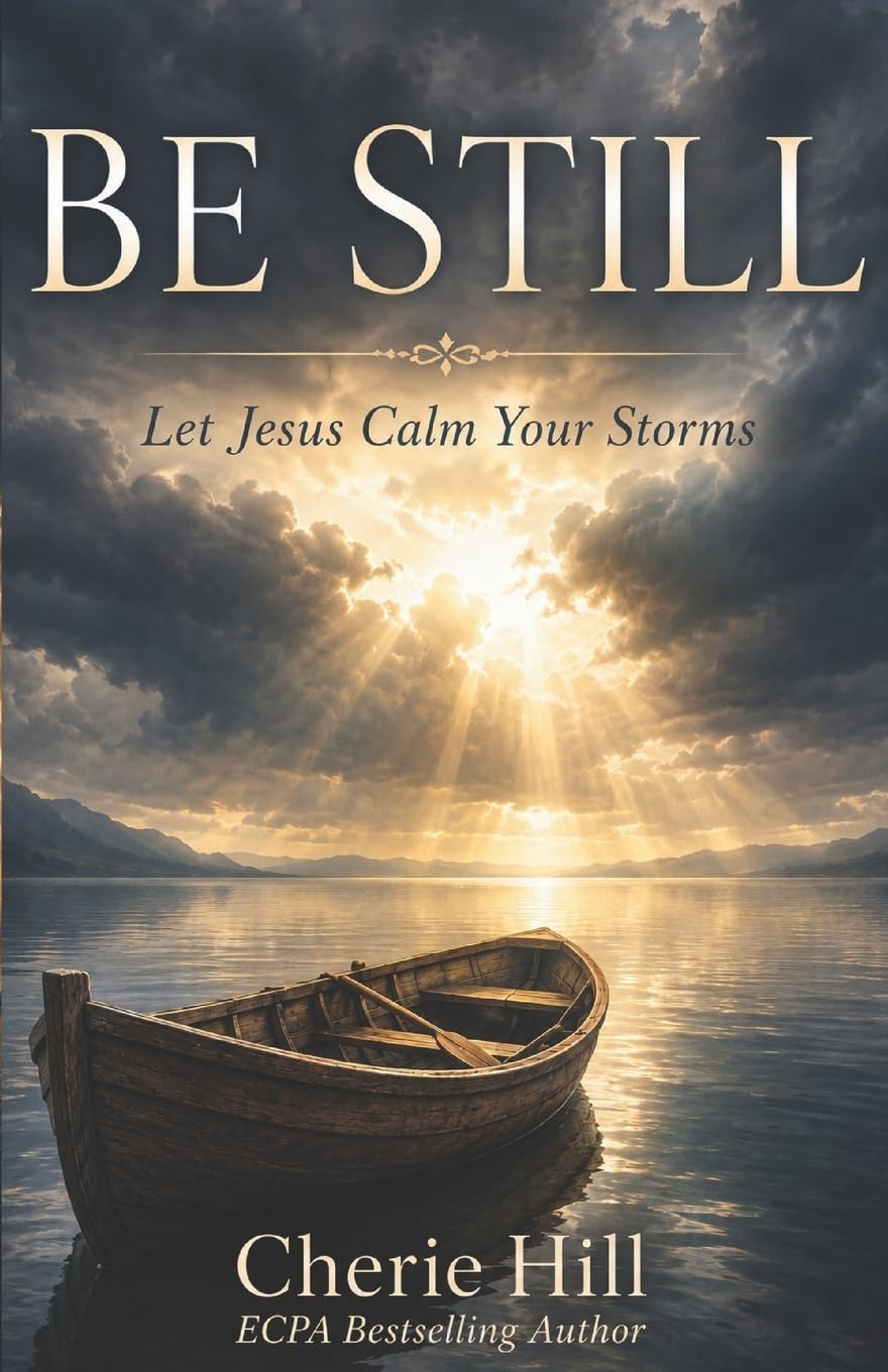 Be Still: Let Jesus Calm Your Storms