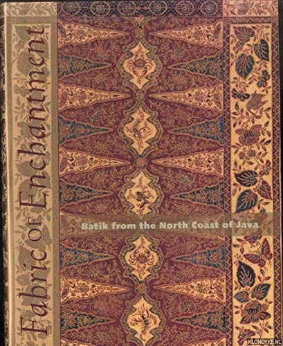 FABRIC OF ENCHANTMENT. Batik from the North Coast of Java, from the Inger McCabe Elliott Collection at the Los Angeles County Museum of Art.