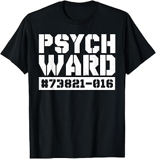 Psych Ward Funny Mental Hospital Patient Asylum Costume T-Shirt