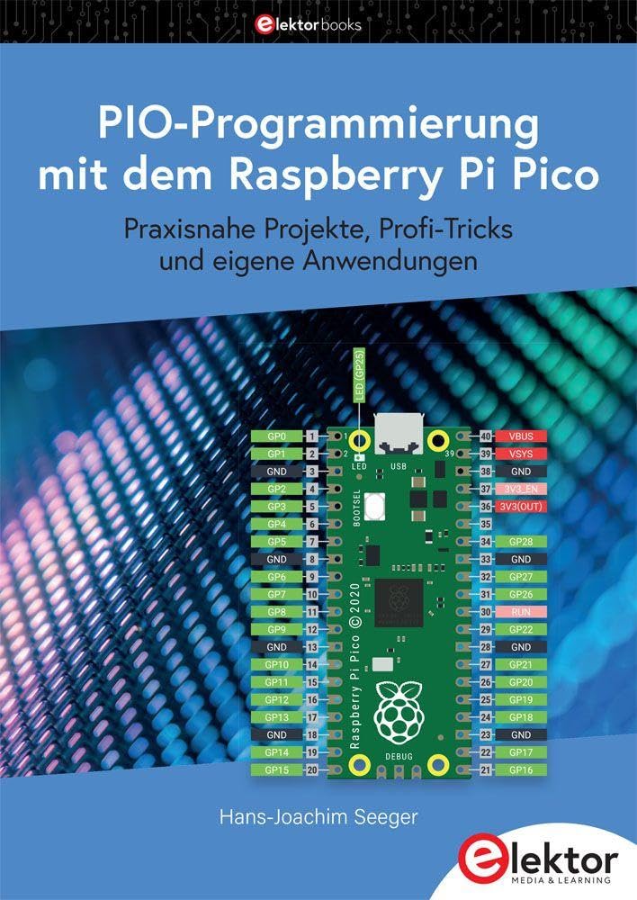 PIO-Programmierung mit dem Raspberry Pi Pico: Praxisnahe Projekte, Profi-Tricks und eigene Anwendungen