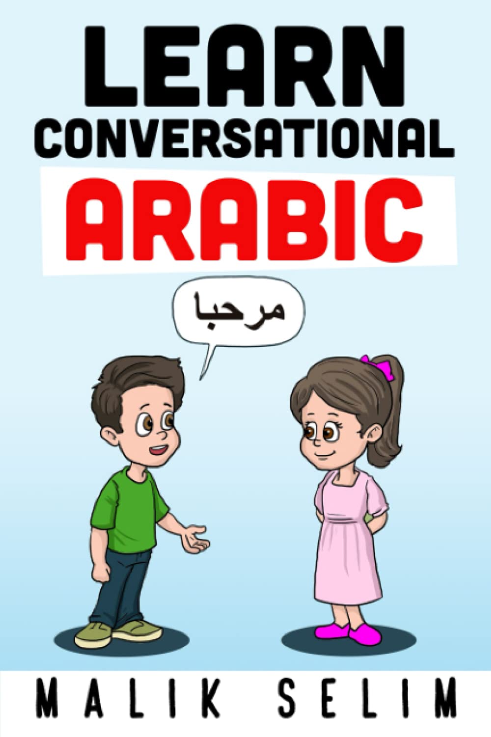 Learn Conversational Arabic: 50 Daily Arabic Conversations & Dialogues for Beginners & Intermediate Learners