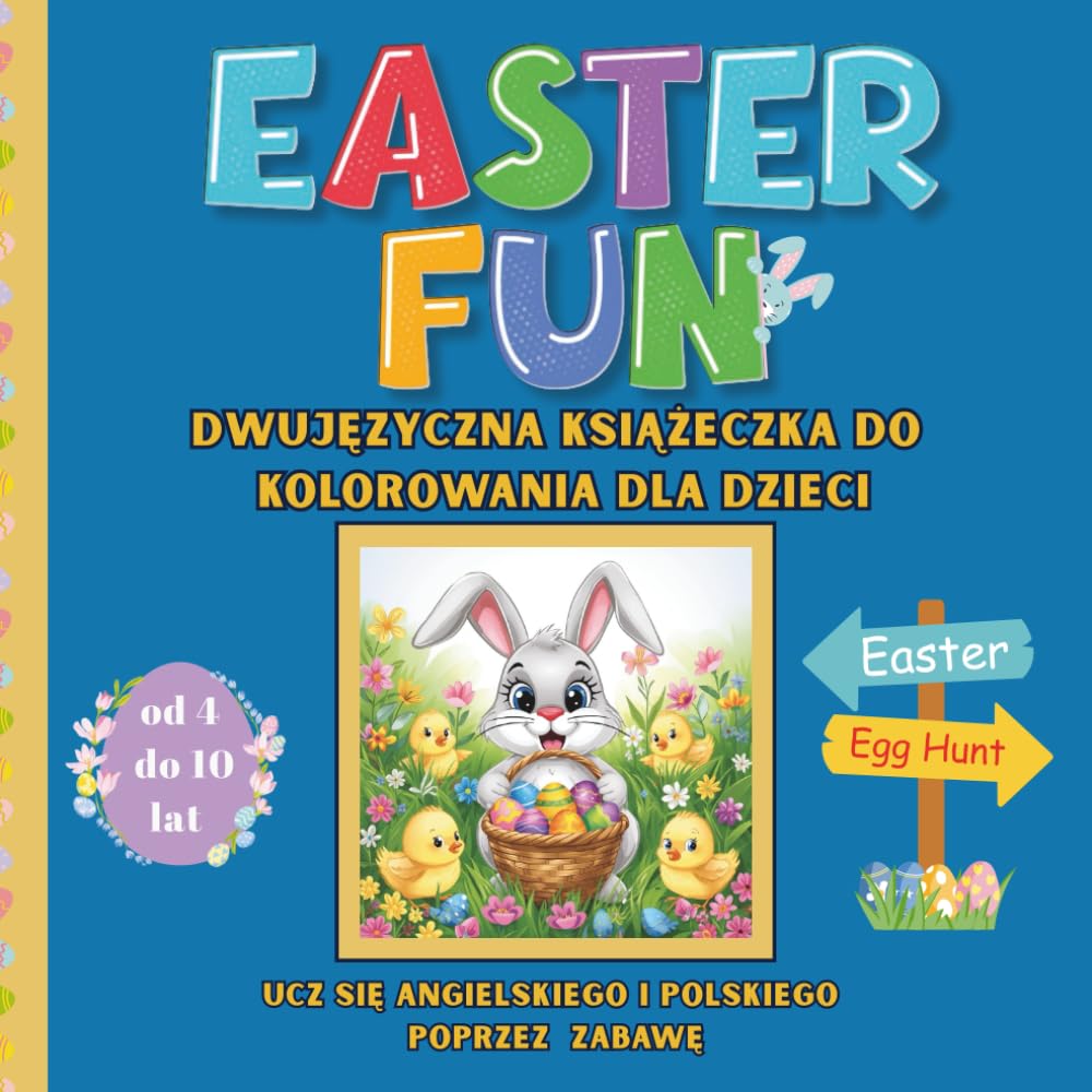 Easter Fun - Dwujęzyczna książeczka do kolorowania dla dzieci 4–10 lat: Książeczka do kolorowania dla dzieci po polsku i angielsku | 50 ilustracji wielkanocnych i wiosennych | 8,5 x 8,5 cala