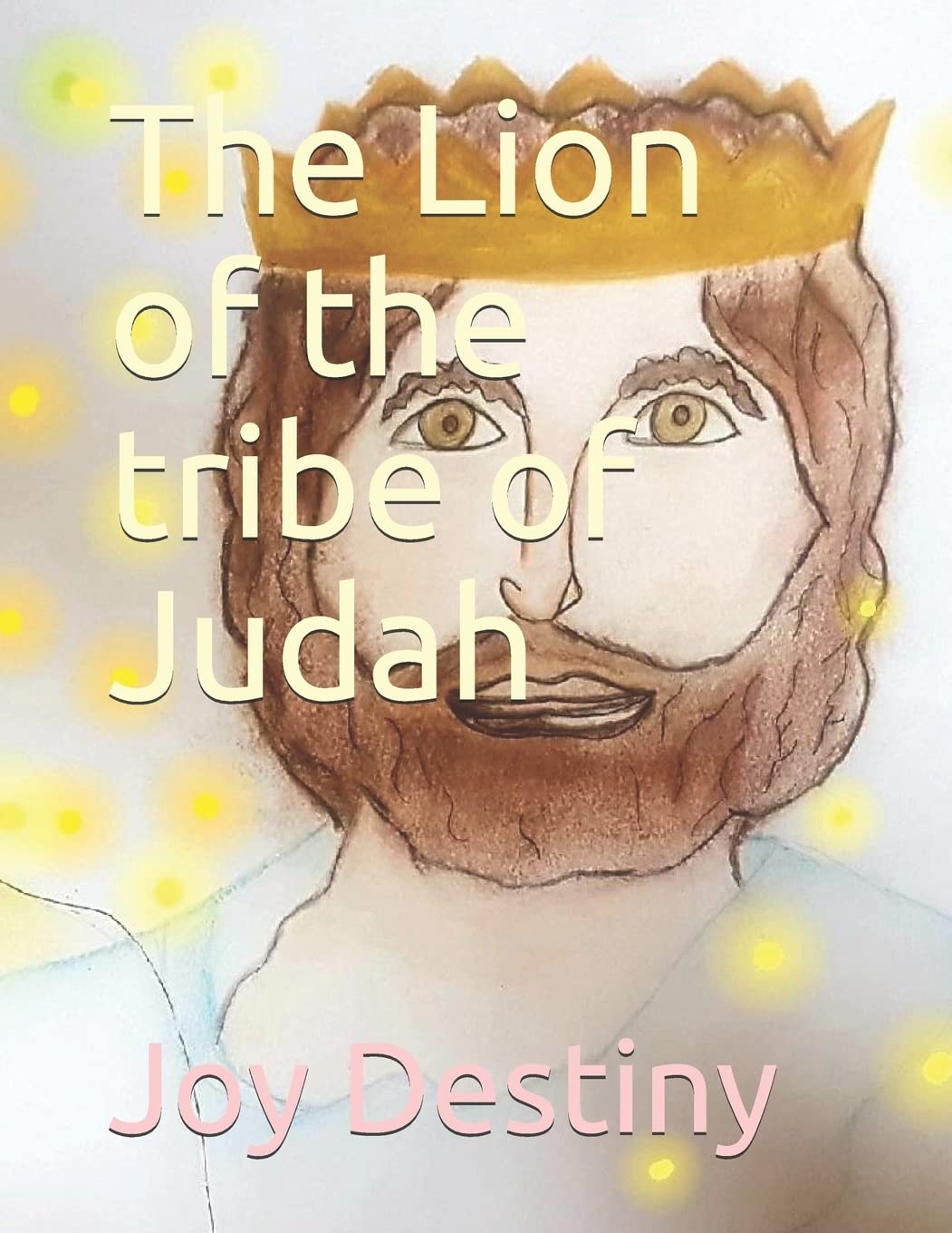 The Lion of the tribe of Judah: 2 (Destined 2 B with Jesus Books)
