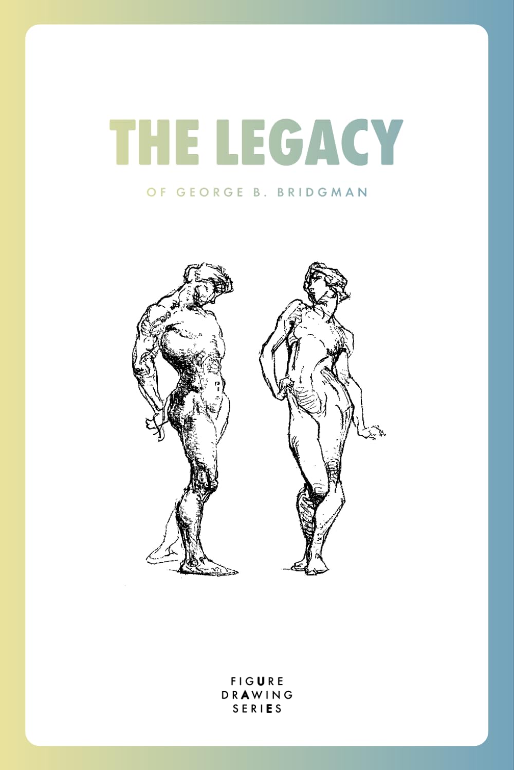 The Legacy of George B. Bridgman: Constructive Anatomy (1920), The Book of a Hundred Hands (1920) and Bridgman's Life Drawing (1924)