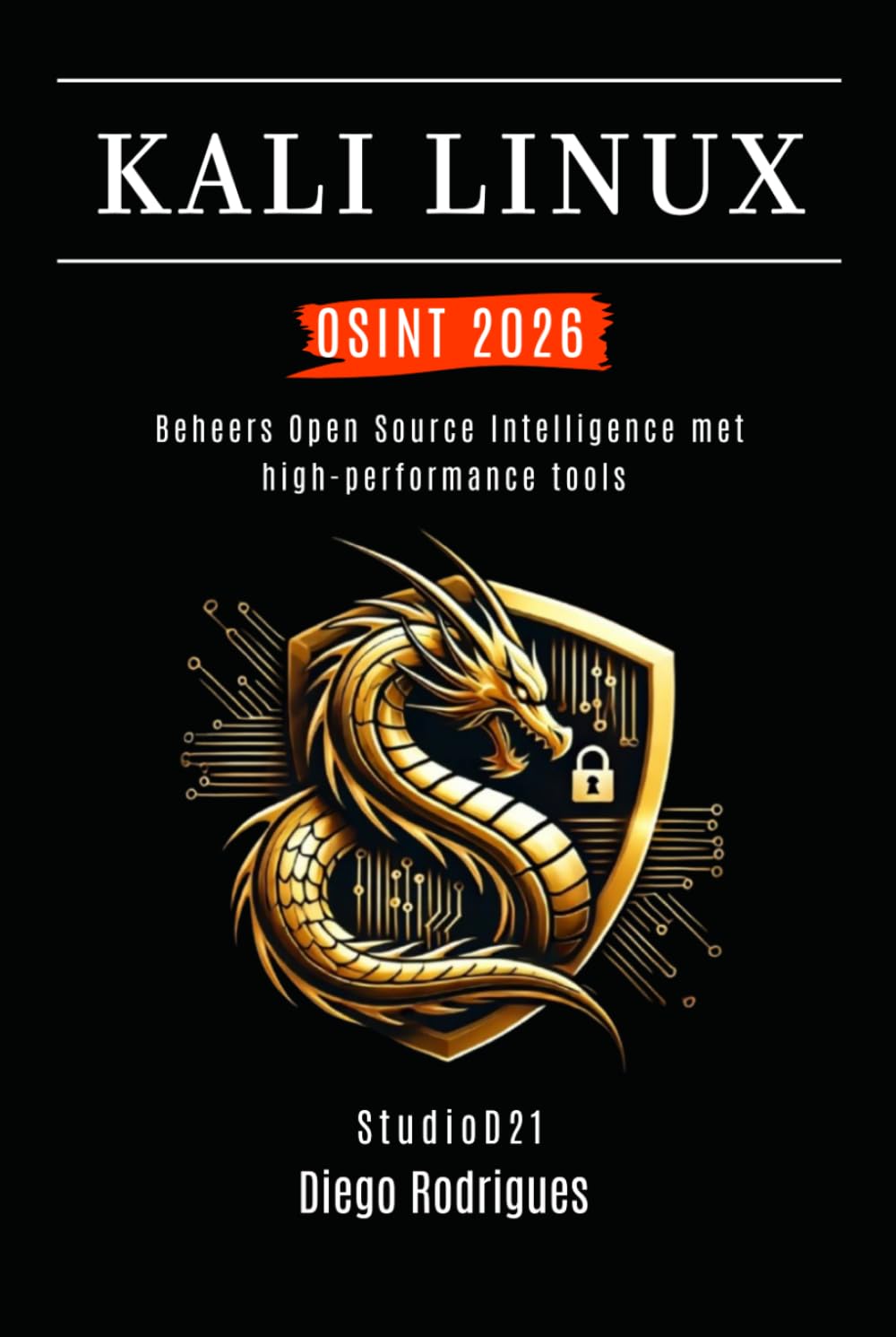 KALI LINUX OSINT 2026: Beheers Open Source Intelligence met high-performance tools (Kali Linux & Frameworks Nederland)