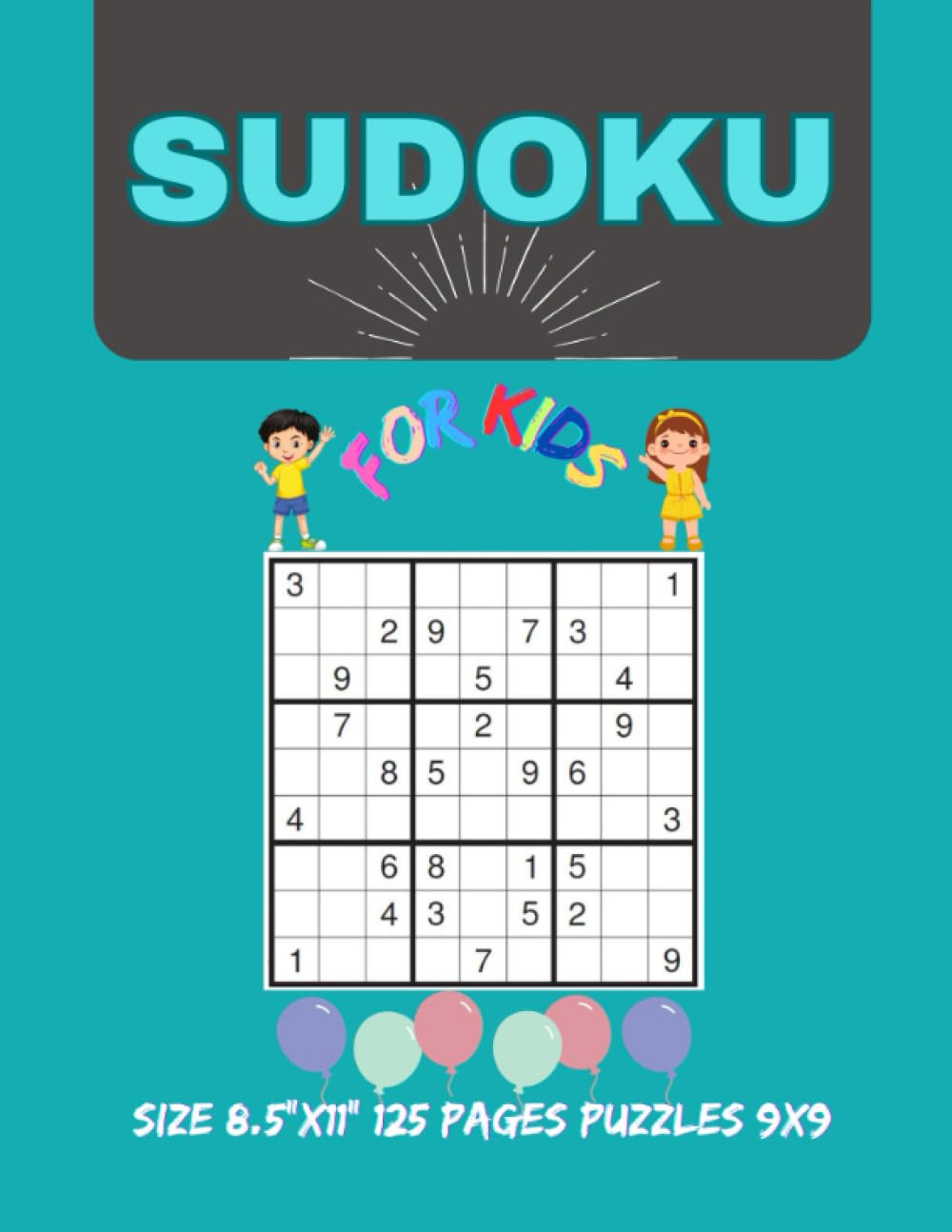 SUDOKU FOR KIDS: SIZE 8.5"x11" 125 PAGES PUZZLES 9x9