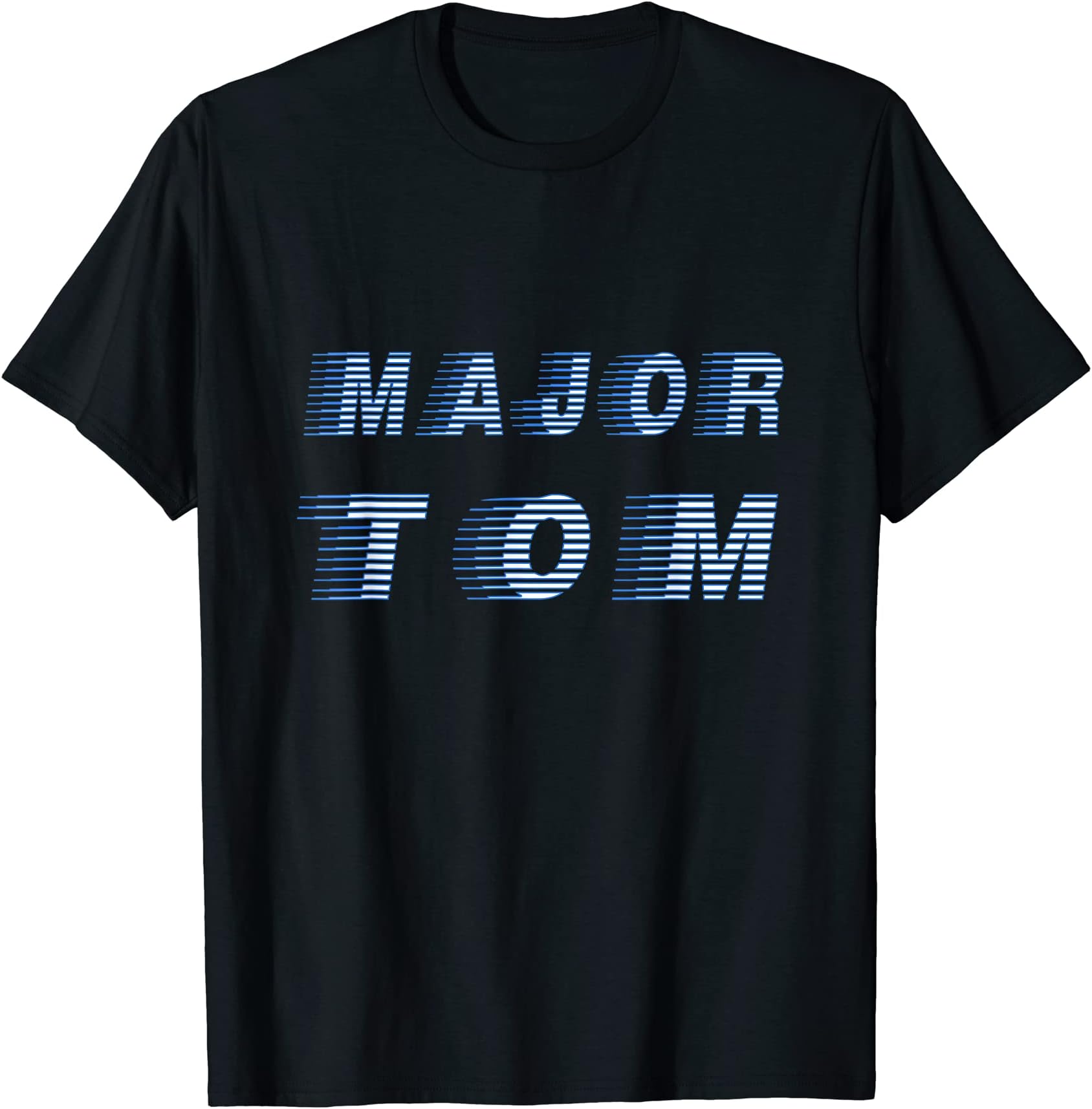 WANTED NATION TShirts Co.Major Tom Do You Feel it T Shirt Gift Idea T-Shirt