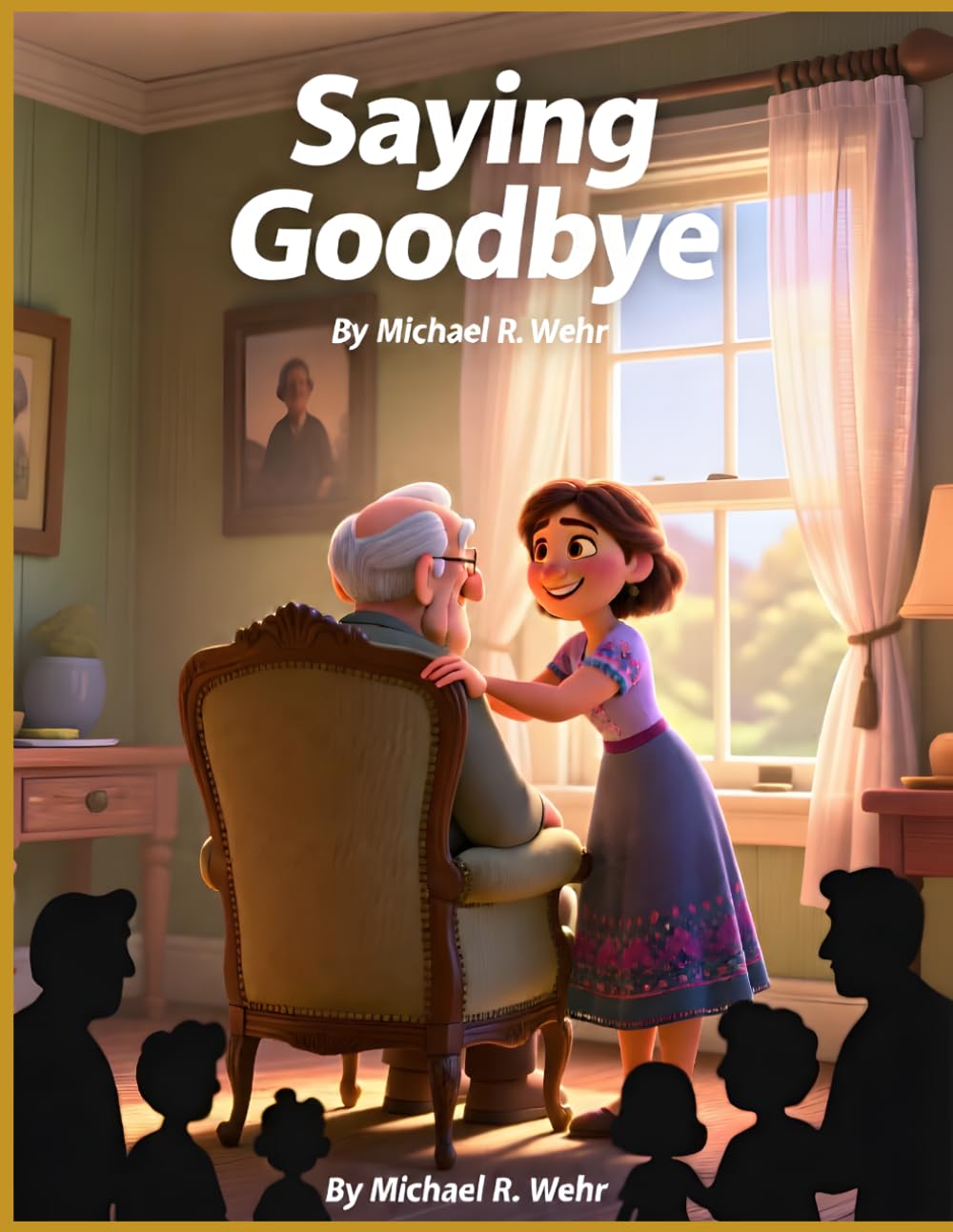 Saying Goodbye: A Heartfelt Story of Grief, Healing, Funeral Planning, and Celebrating Life’s Lasting Legacy