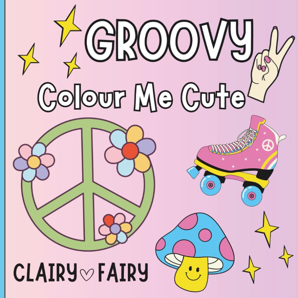 Groovy Colour Me Cute: Colouring Book for Kids and Adults