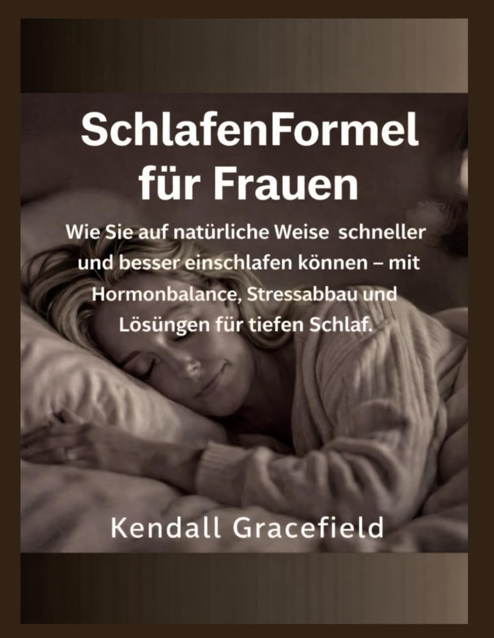 SchlafenFormel für Frauen: Wie Sie auf natürliche Weise schneller und besser einschlafen können mit Hormonbalance, Stressabbau und Lösungen für tiefen Schlaf.