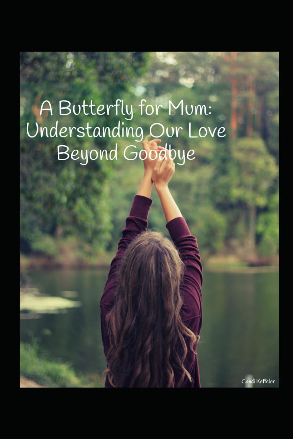 A Butterfly for Mum: Understanding our Love Beyond Goodbye