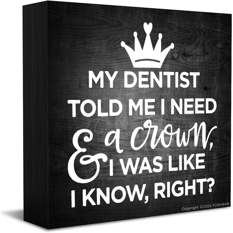 FOSHINWood Sign My Dentist Told Me I Need A Crown... Wood Box Sign Rustic Wooden Box Sign Farmhouse Home Office Desk Shelf Decor (5 X 5 Inch)