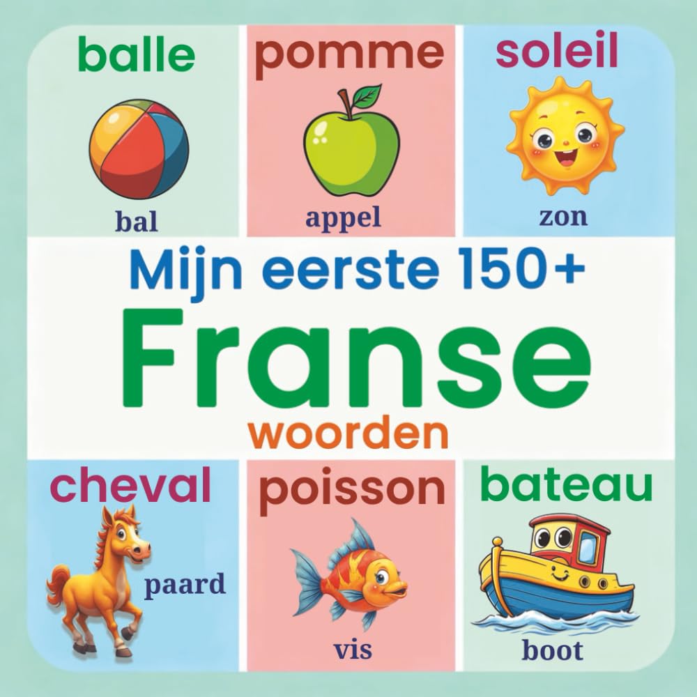 Mijn eerste 150+ Franse woorden: Prachtig Geïllustreerd Frans-Nederlands Woordenboek voor Peuters en Kleuters | Leer Eerste Franse Woorden Thuis, ... Taalontwikkeling | Kinderen Vanaf 2 Jaar