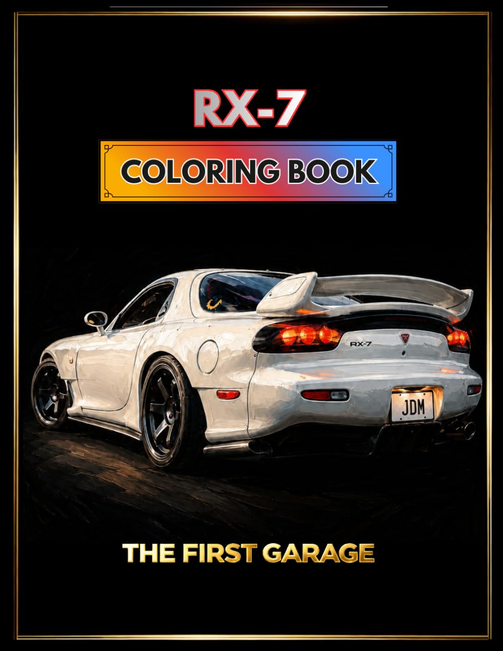 JDM RX-7 Coloring Book - 22 Detailed Illustrations – Volume 1 (Golden Era Cars Coloring Books)