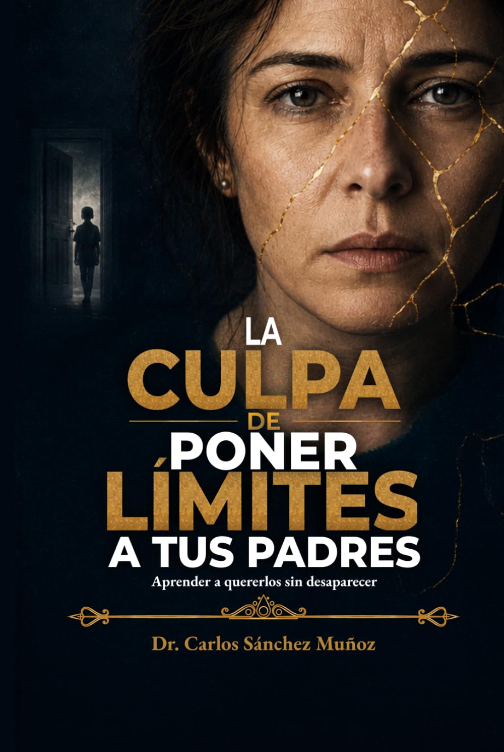 LA CULPA DE PONER LÍMITES A TUS PADRES: Aprender a quererlos sin desaparecer (Heridas que Aprendimos a Llamar Amor)