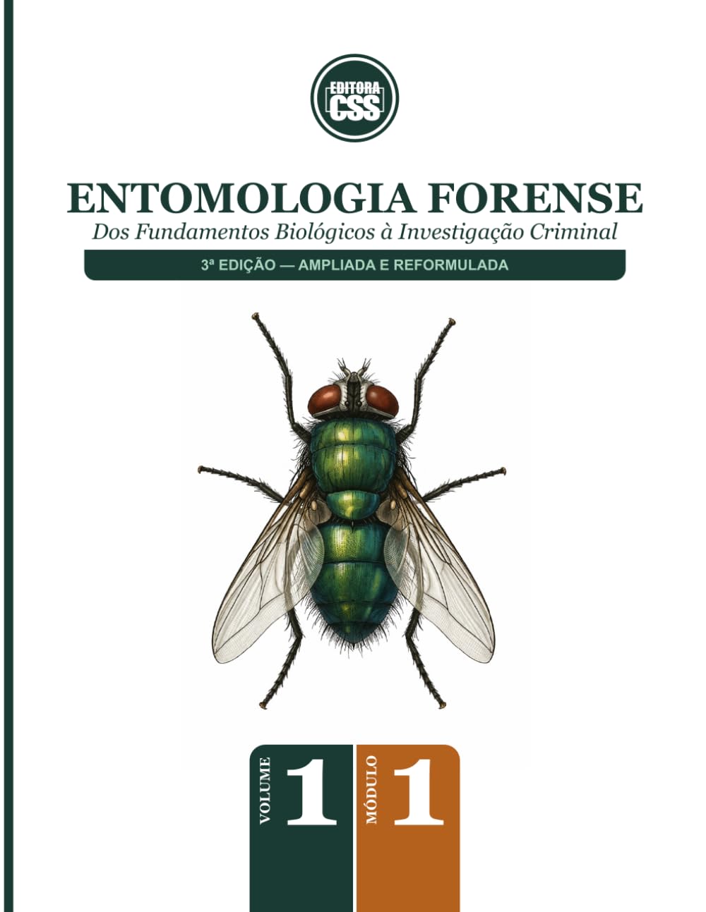 ENTOMOLOGIA FORENSE — Dos Fundamentos Biológicos à Investigação Criminal: 3ª Edição — Ampliada e Reformulada - VOLUME I · MÓDULO I