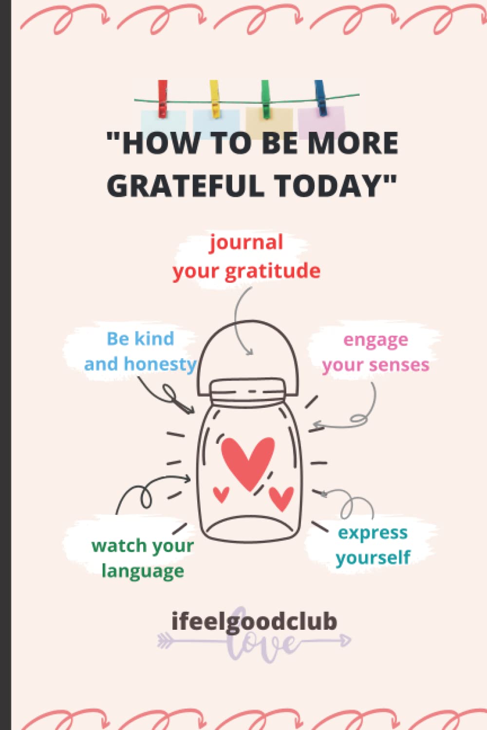 How to be more grateful today: Journal: This Journal is To Help You Have A Grateful Attitude In Life, Gain Acceptance and be Fearless of the Future.