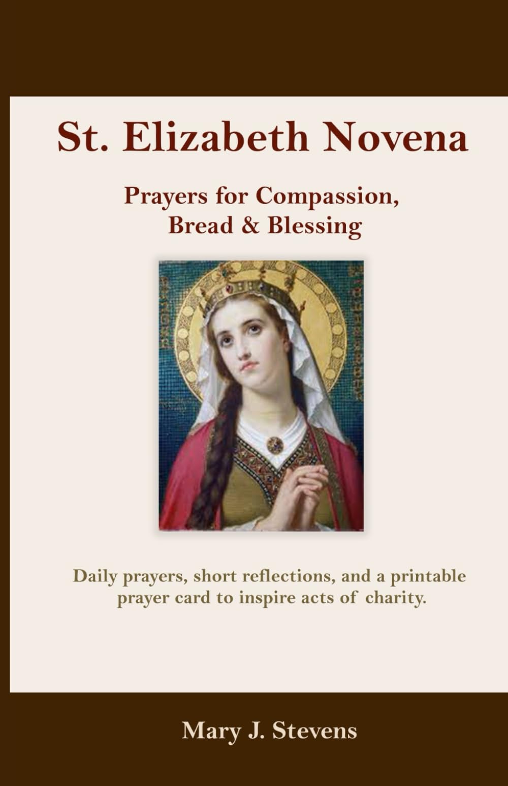 ST. ELIZABETH NOVENA: Prayers for Compassion, Bread & Blessing