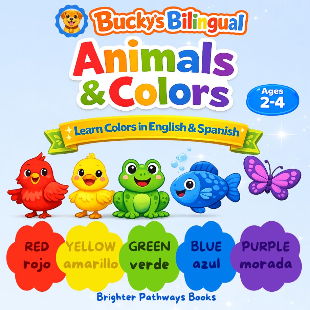 Bucky’s Bilingual Animals and Colors: Learn Colors in English and Spanish with Friendly Animals (Bucky's Bilingual Books)