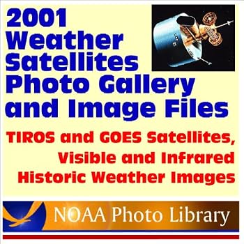 2001 Weather Satellites Photo Gallery and Image Files from the National Oceanic and Atmospheric Administration (NOAA) ? TIROS and GOES Satellites, Visible and Infrared Historic Weather Images