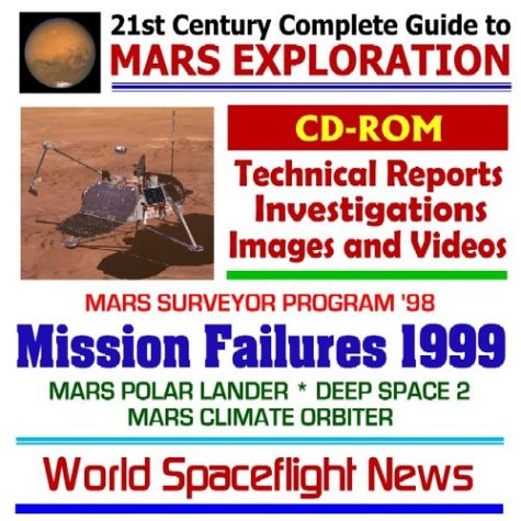 21st Century Complete Guide to Mars Exploration: Mission Failures 1999 ...