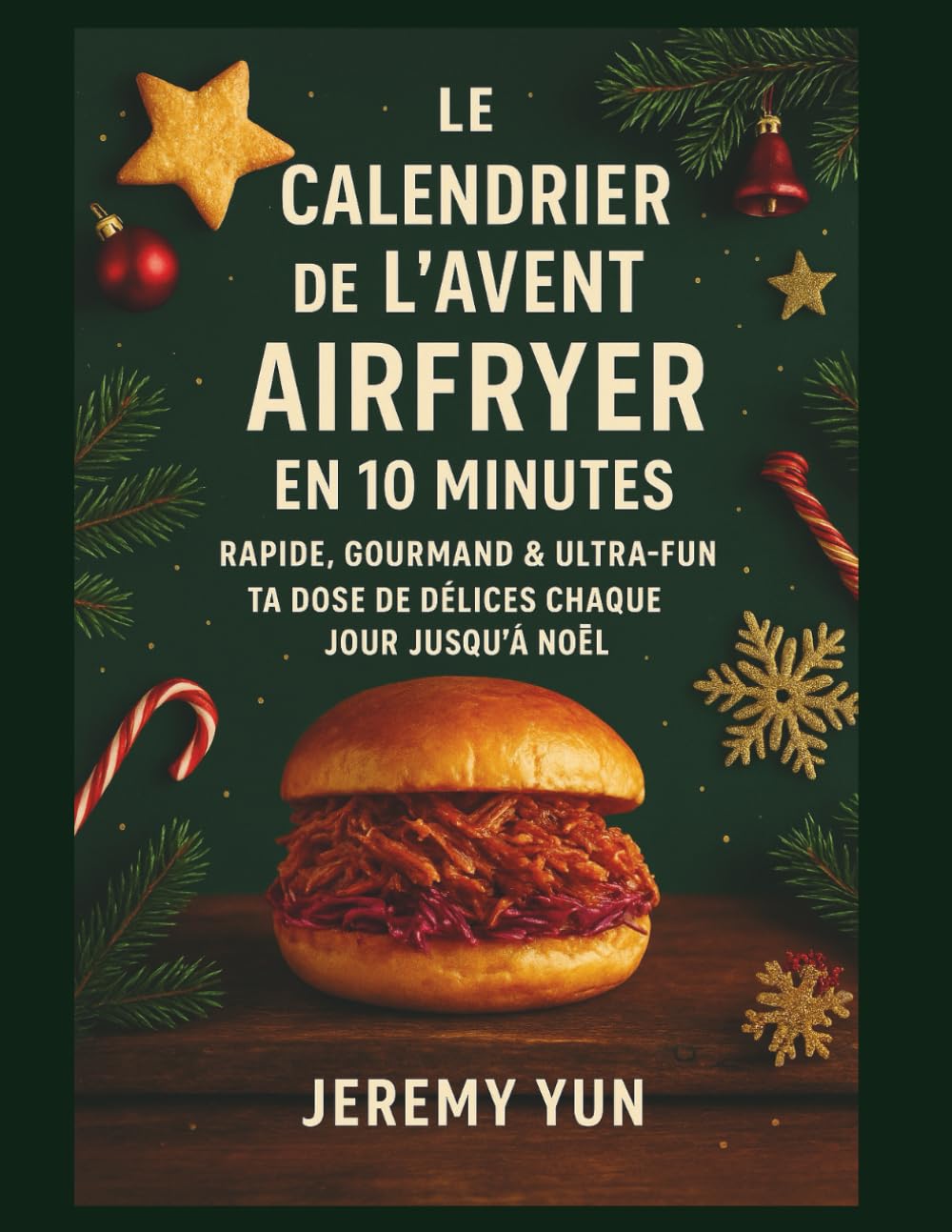 Le Calendrier de l’Avent Airfryer en 10 Minutes: Rapide, gourmand & ultra-fun – Ta dose de délices chaque jour jusqu’à Noël