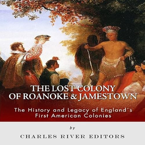 The Lost Colony of Roanoke and Jamestown Audiobook By Charles River Editors cover art