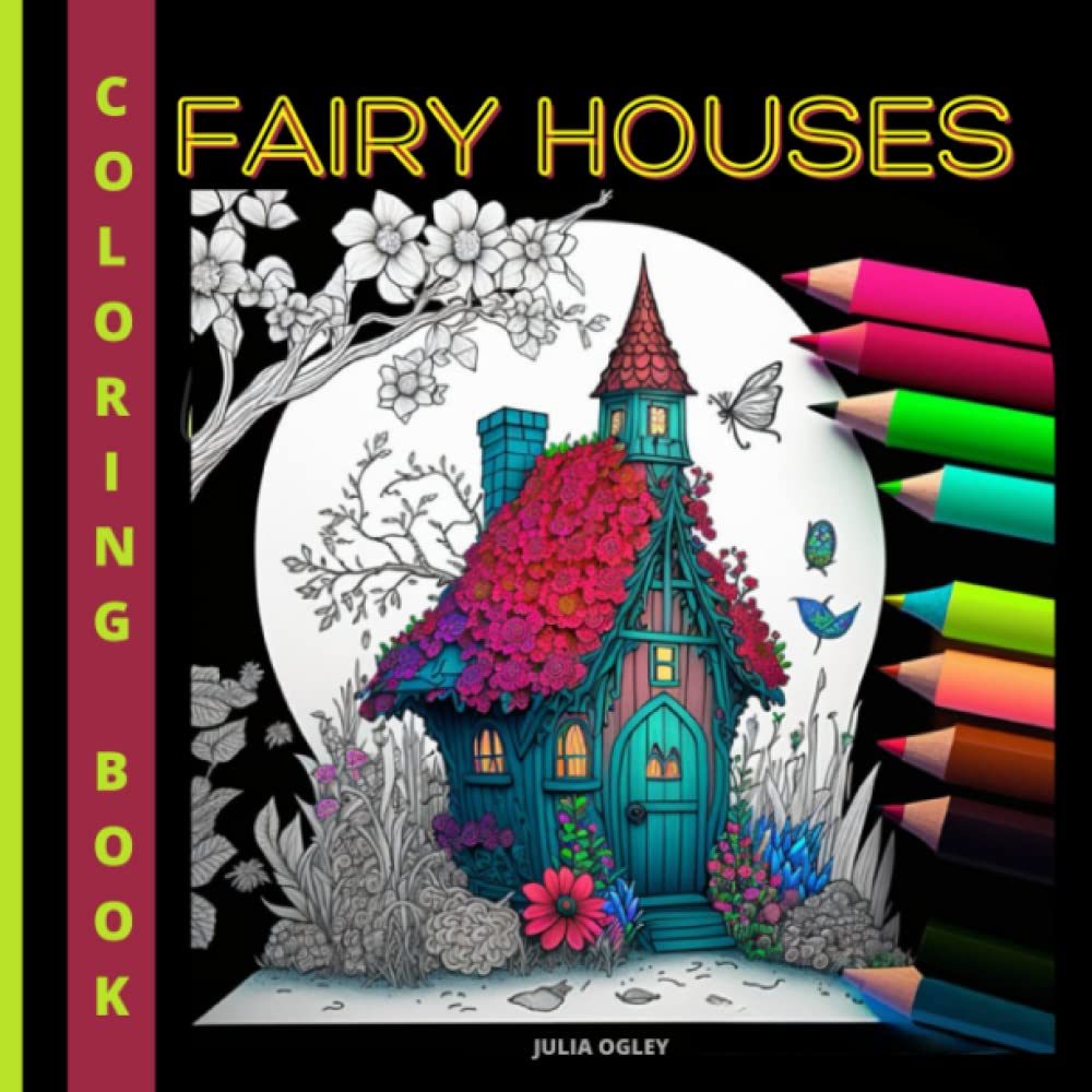 Fairy Houses: A Whimsical Coloring Book for Adults and Teens Detailed Fantasy Landscapes and Miniature Fairy House to Inspire Creativity and Spark Imagination