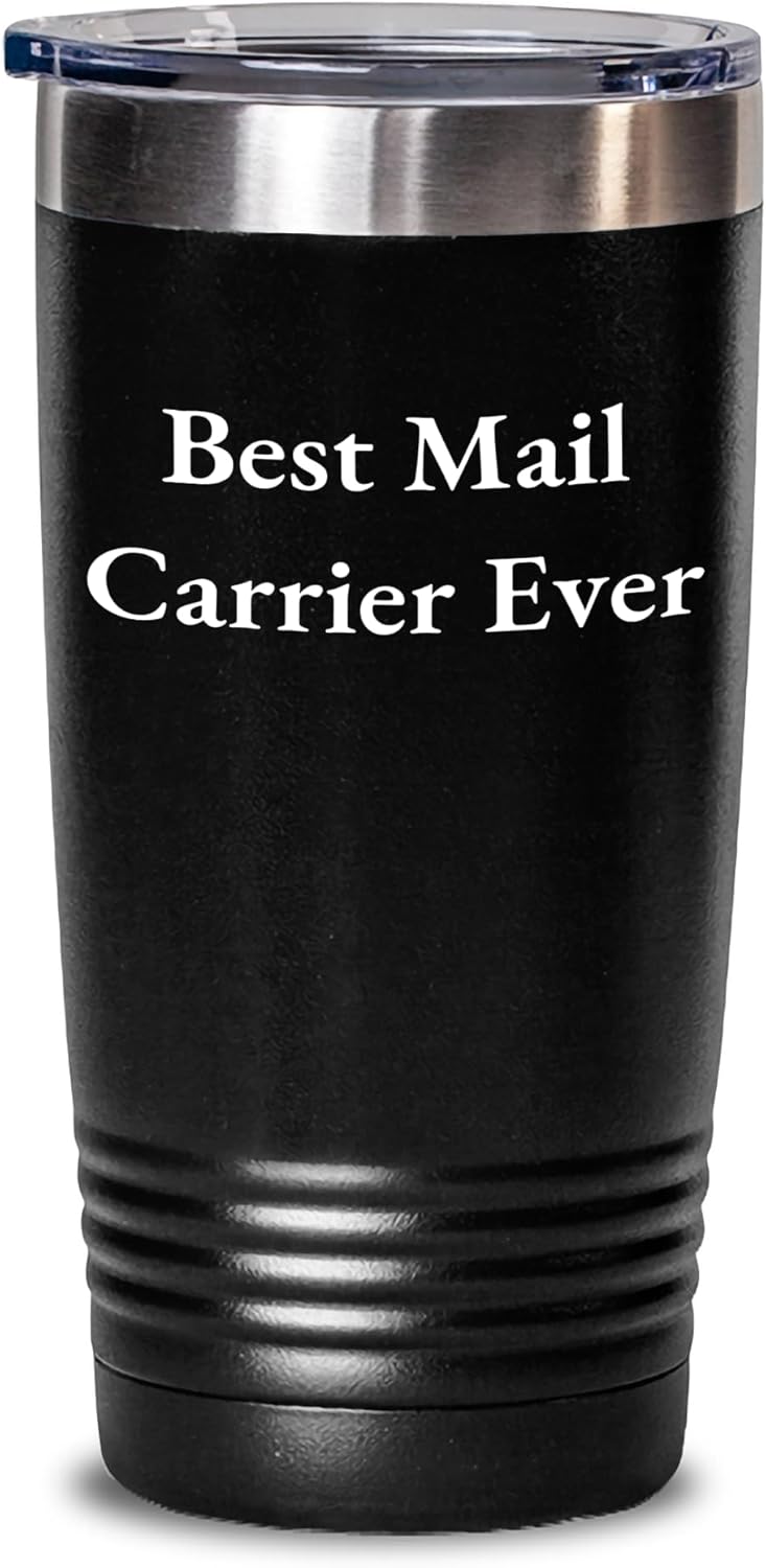 Best Mail Carrier Ever Funny Quote Gifts for Mail Carrier Lovers, Unique Birthday Unique Gifts from Friends to Family, Stainless Steel Vacuum Insulated 20oz or 30oz Tumbler