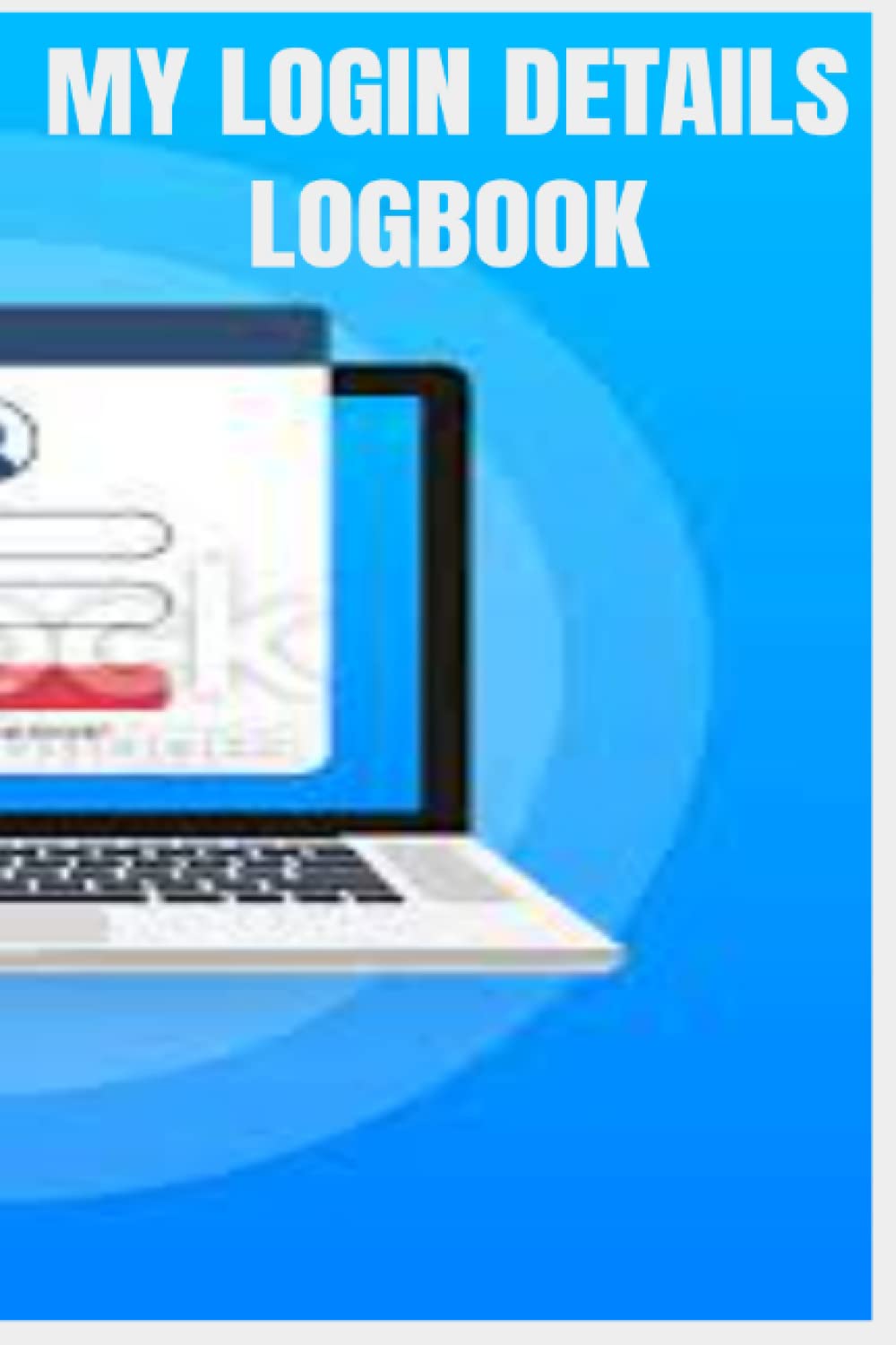 MY LOGIN DETAILS LOGBOOK: Password || Username || Security Questions || Login Credentials || User ID || Login information's || Personal Identification ... Account Login || Key || 100 Pages, "6 x 9".