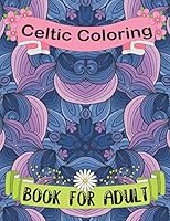 Celtic Coloring Book for Adult: A Coloring Book of Celtic Art and Mandalas Trees And Shape Pattern B08BDYBD64 Book Cover