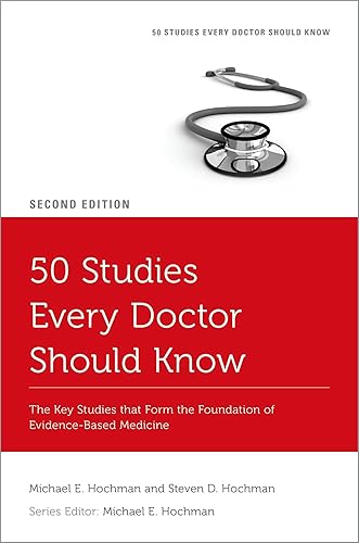 50 Studies Every Doctor Should Know: The Key Studies that Form the Foundation of Evidence-Based Medicine (Fifty Studies Every Doctor Should Know)