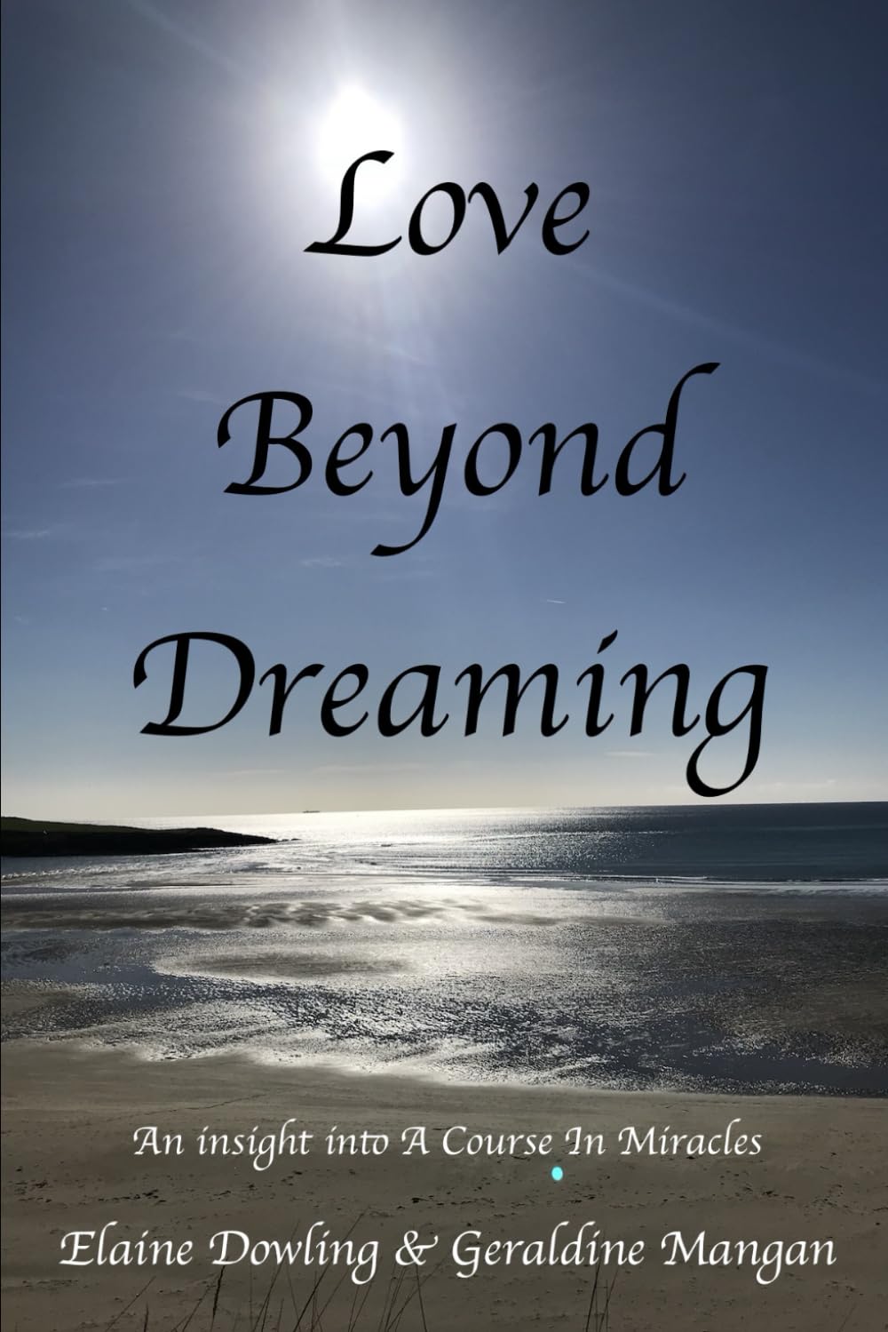Love Beyond Dreaming: An Insight into a Course in Miracles