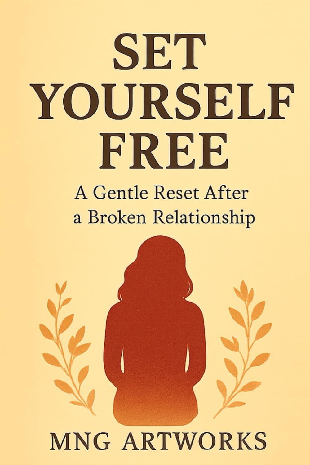 Set Yourself Free: A Gentle Reset After a Broken Relationship: How to Heal, Let Go, and Rediscover Yourself After Emotional Pain