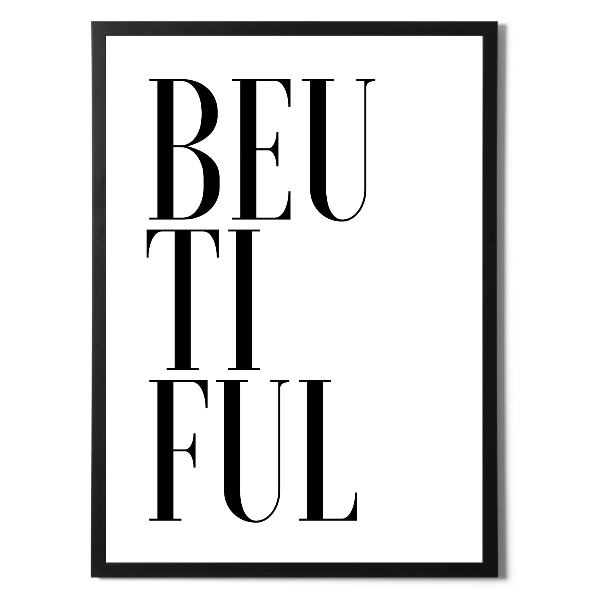 State Media Vision Be U Tiful - Minimalist Typography Print - Black & White Design - Modern Wall Art in a Variety of Sizes (BeUTiful A4 Print Only)