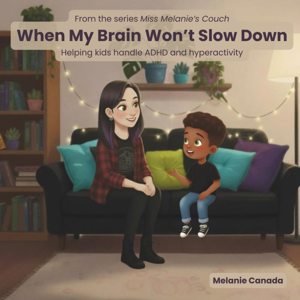 When My Brain Won't Slow Down: Helping kids handle ADHD and hyperactivity (Miss Melanie's Couch)