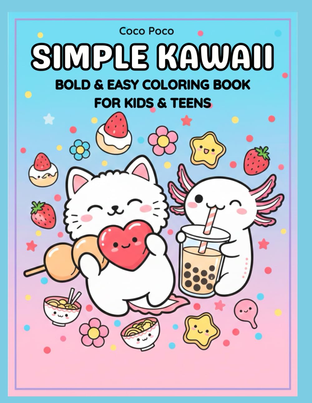 Simple Kawaii: Bold and Easy Coloring Book for Kids and Teens: Cute Animals and Tasty Japanese Treats with Thick Lines for Stress Relief (Coco Poco: Bold & Easy Coloring Books)