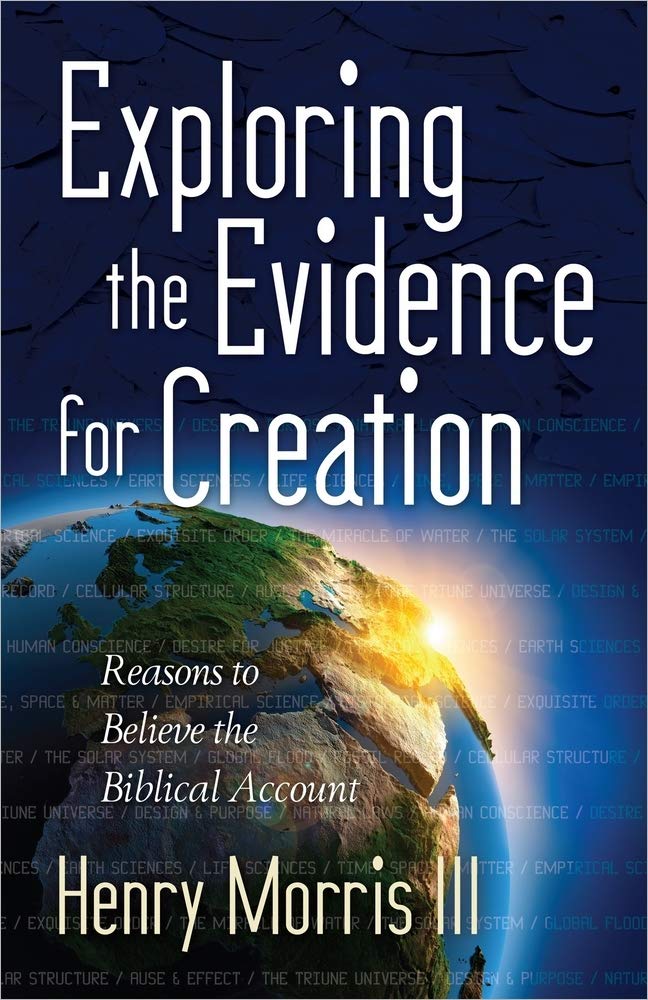 Exploring the Evidence for Creation: Reasons to Believe the Biblical Account