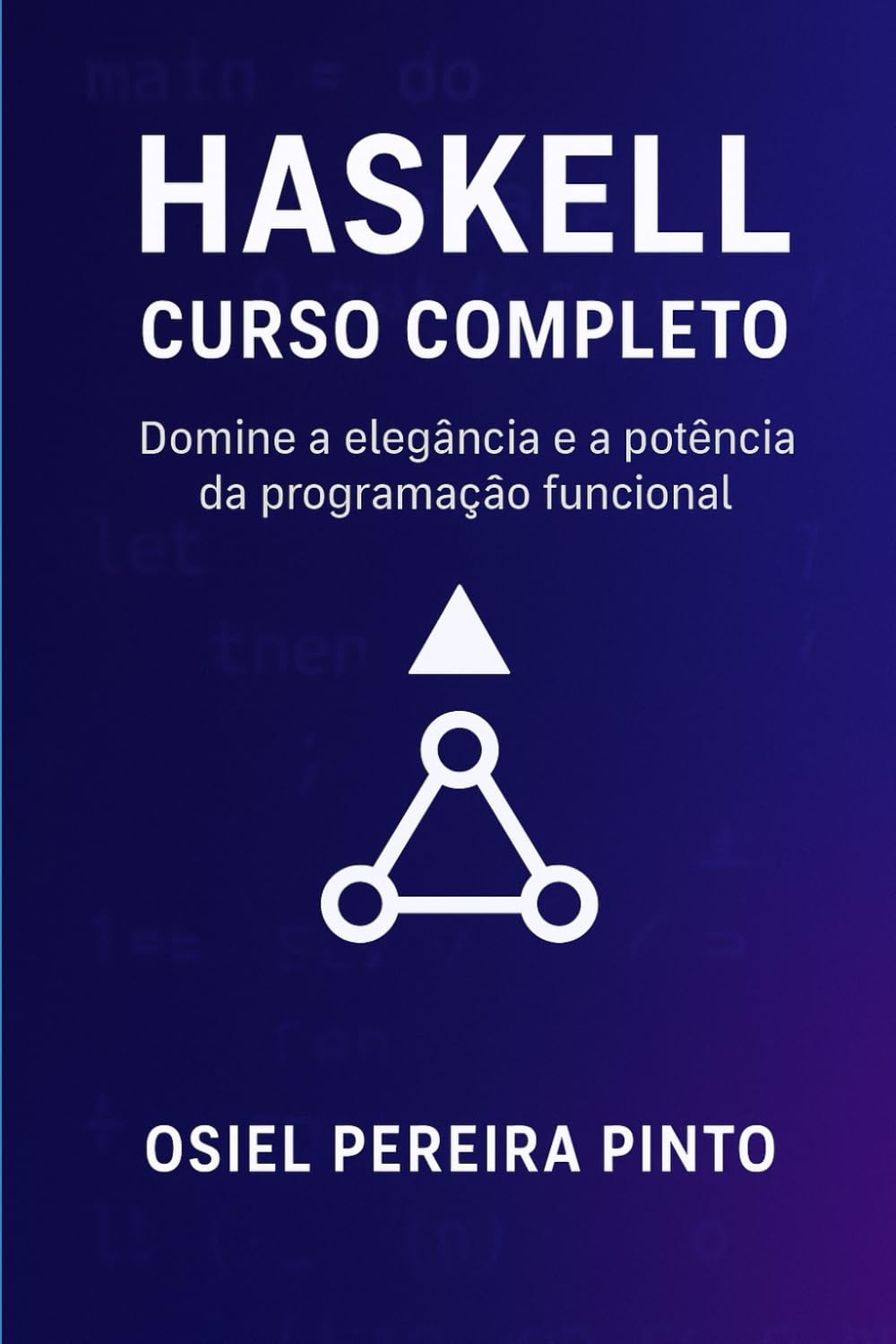 Haskell: Curso Completo: Domine a elegância e a potência da programação funcional