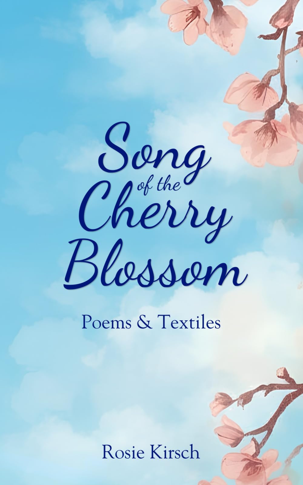 Song of the Cherry Blossom: A book of poetry with textiles