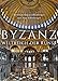 Byzanz: Weltreich der Kunst